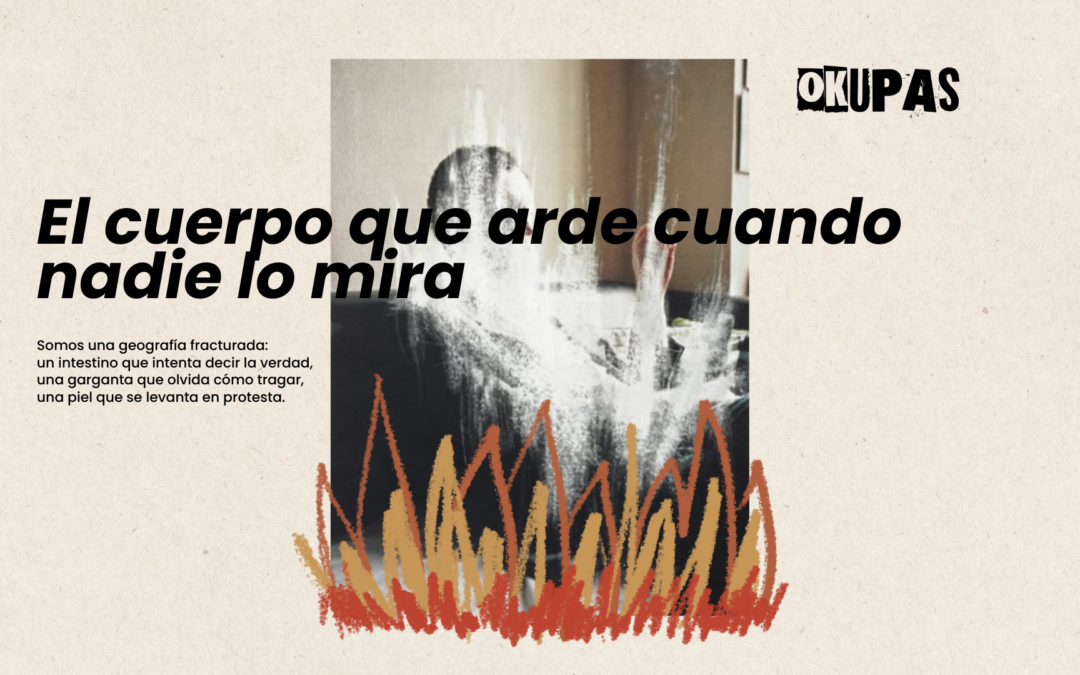 El cuerpo que arde cuando nadie lo mira
