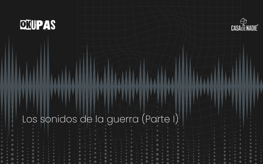 Los sonidos de la guerra (Parte I)