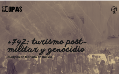 +742: turismo post-militar y genocidio – cuerpos en tránsito en Bolivia