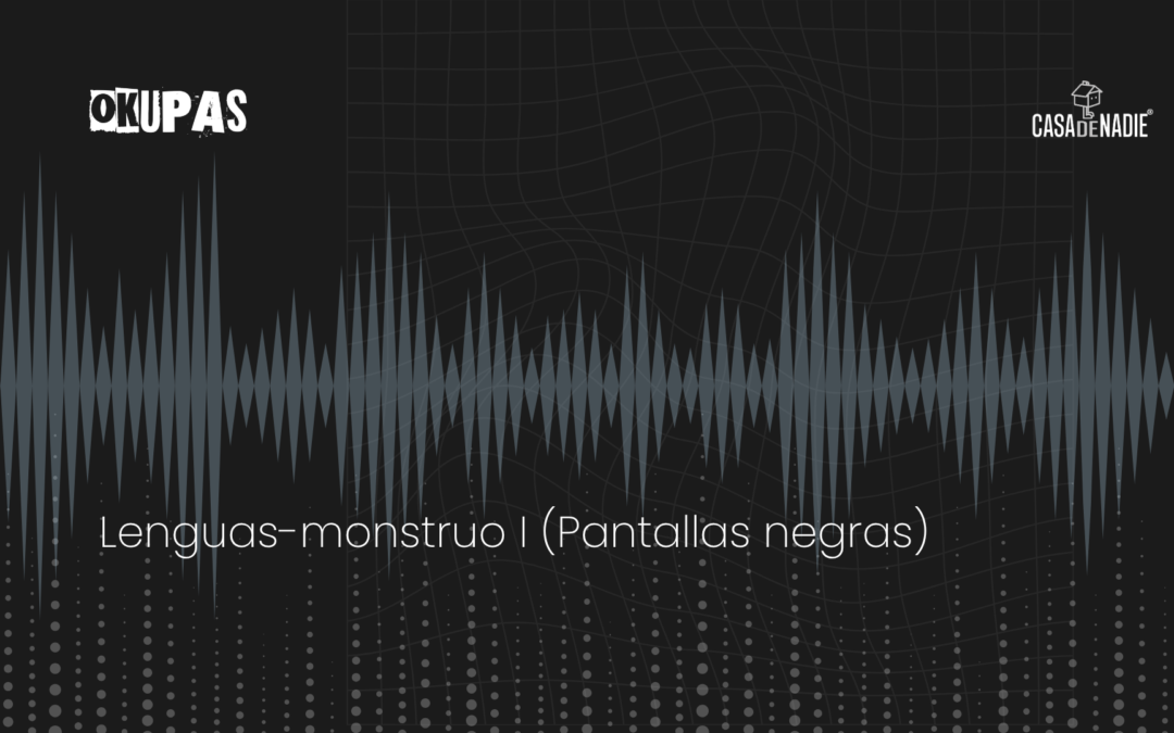 Lenguas-monstruo I (Pantallas negras)