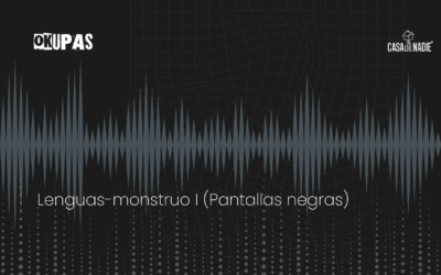 Lenguas-monstruo I (Pantallas negras)