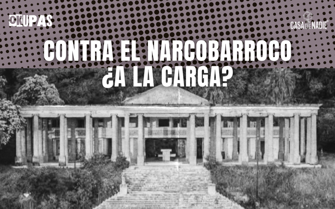 Contra el Narcobarroco, ¿a la carga?
